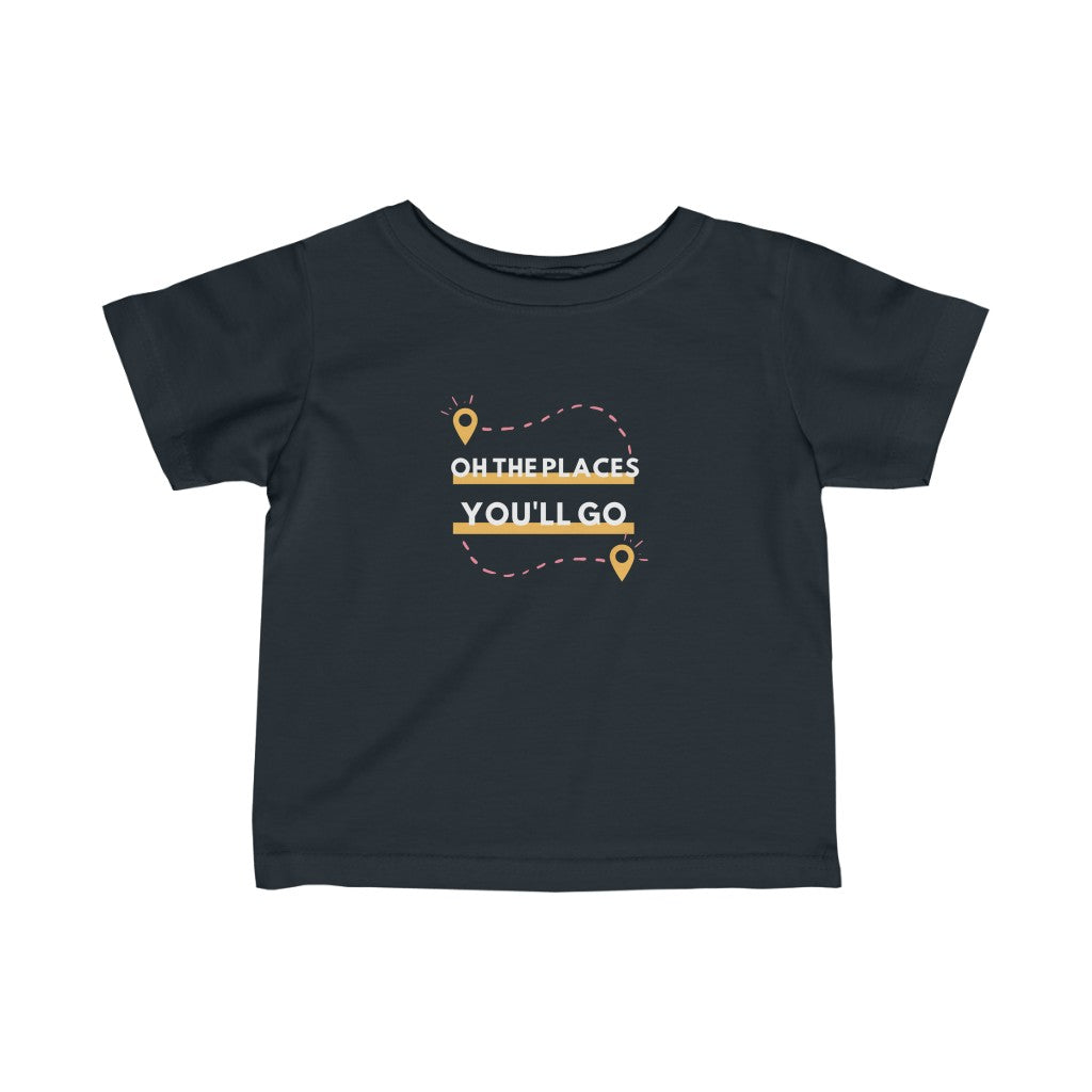 Oh the Places You'll Go - Infant T-shirt
