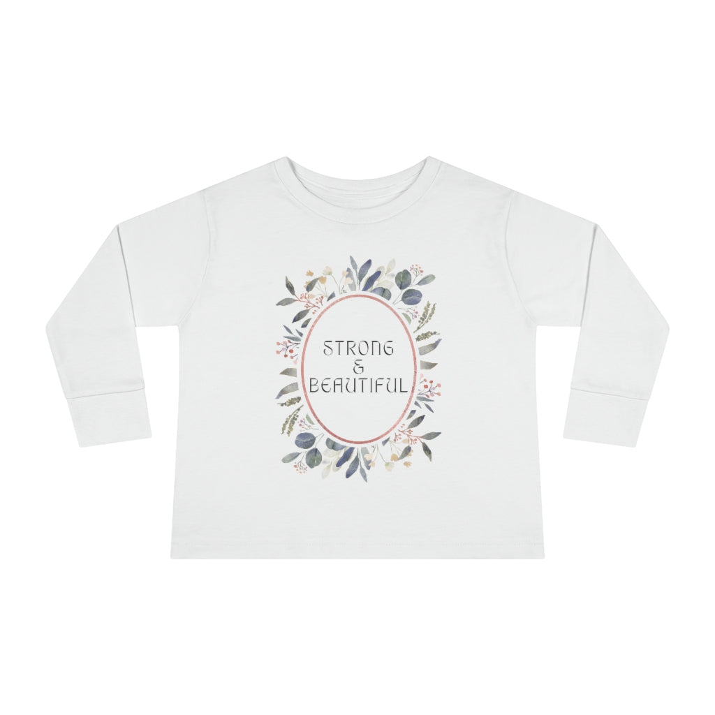 Strong & Beautiful - Toddler Long Sleeve T-shirt