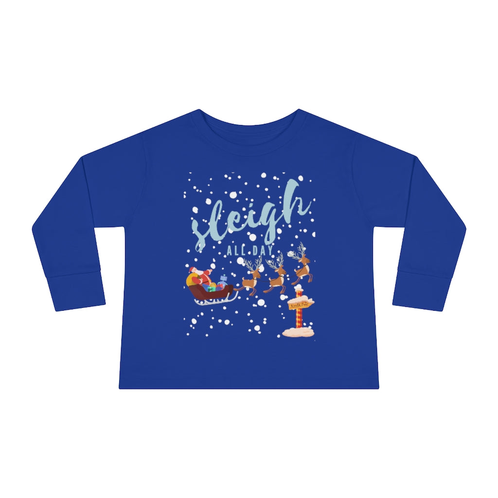 Sleigh All Day - Toddler Long Sleeve T-shirt