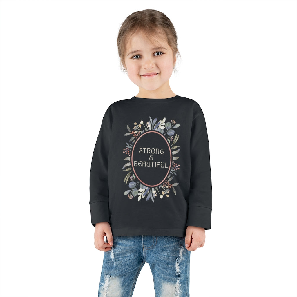 Strong & Beautiful - Toddler Long Sleeve T-shirt