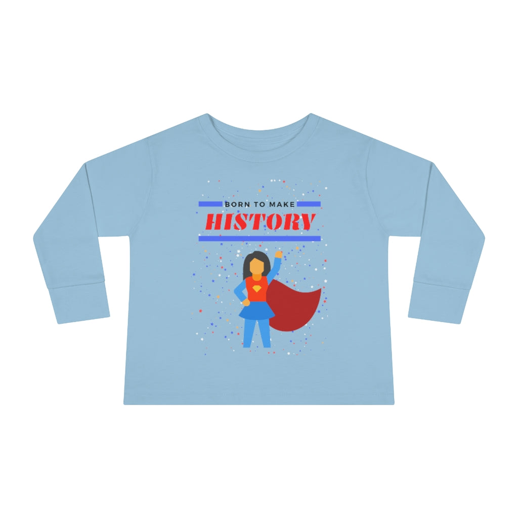 Born to Make History - Toddler Long Sleeve T-shirt