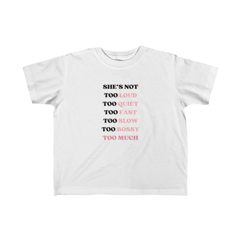 Too Much - Toddler T-shirt