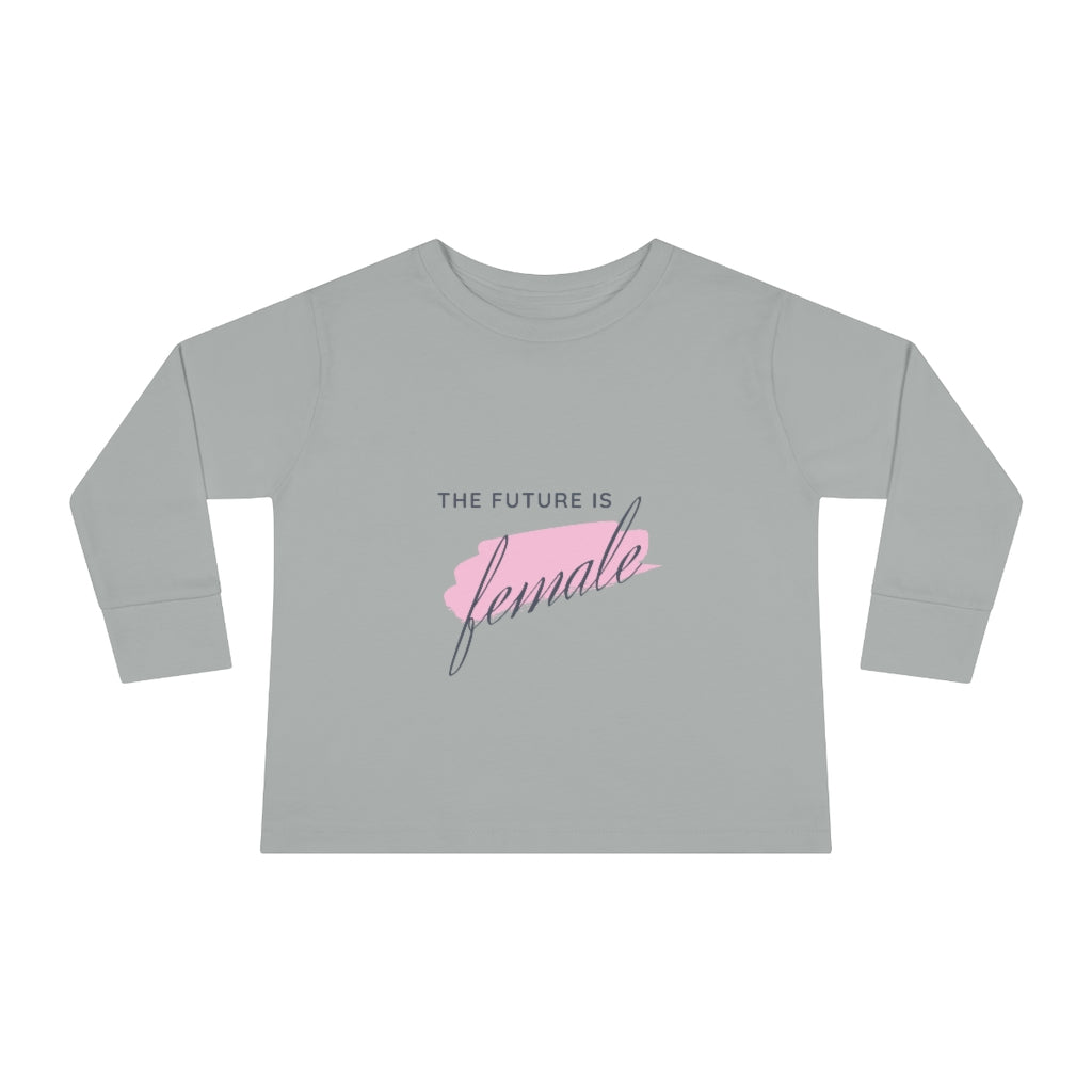 The Future is Female - Toddler Long Sleeve T-shirt