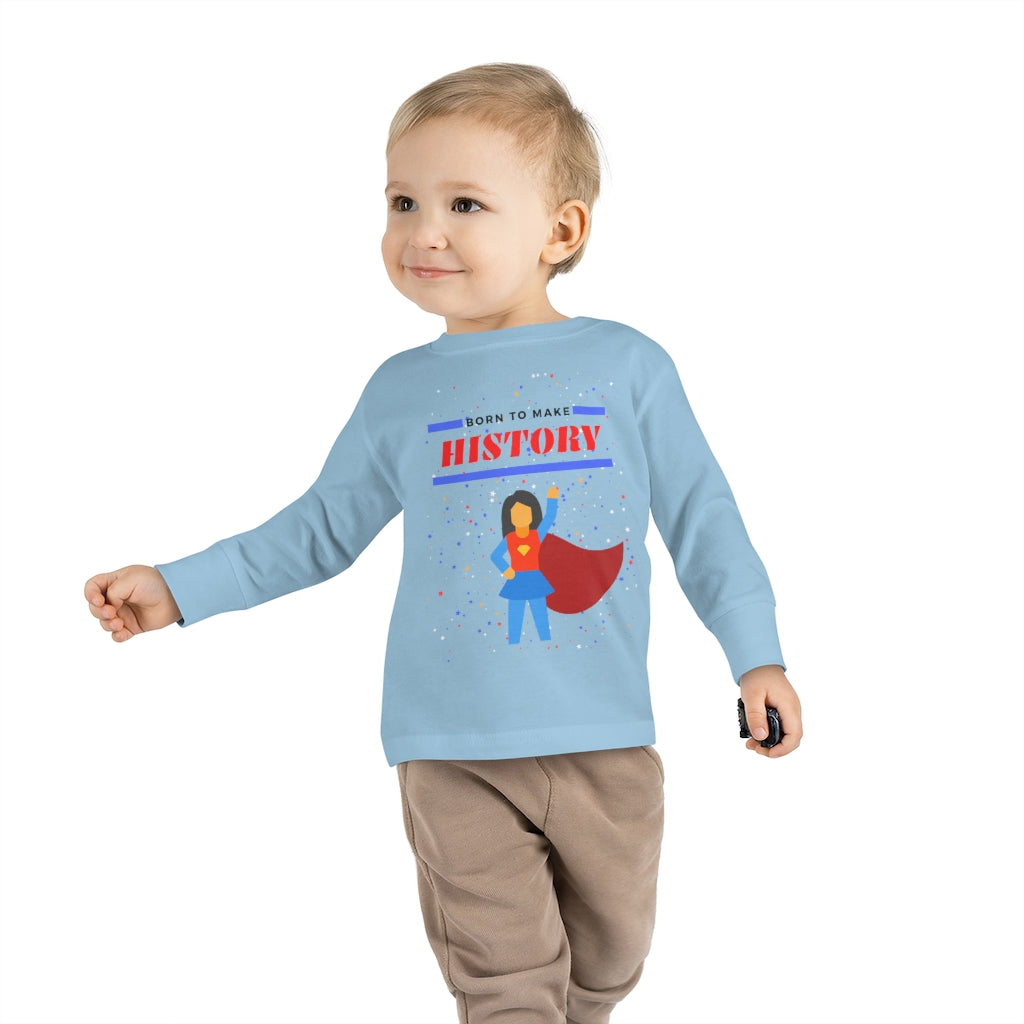 Born to Make History - Toddler Long Sleeve T-shirt
