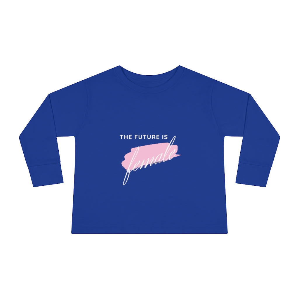 The Future is Female - Toddler Long Sleeve T-shirt