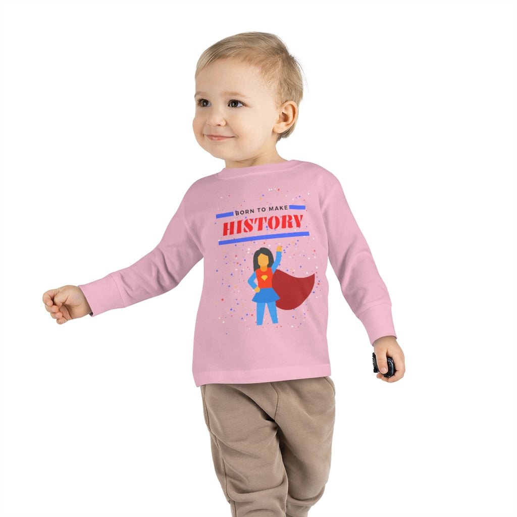 Born to Make History - Toddler Long Sleeve T-shirt