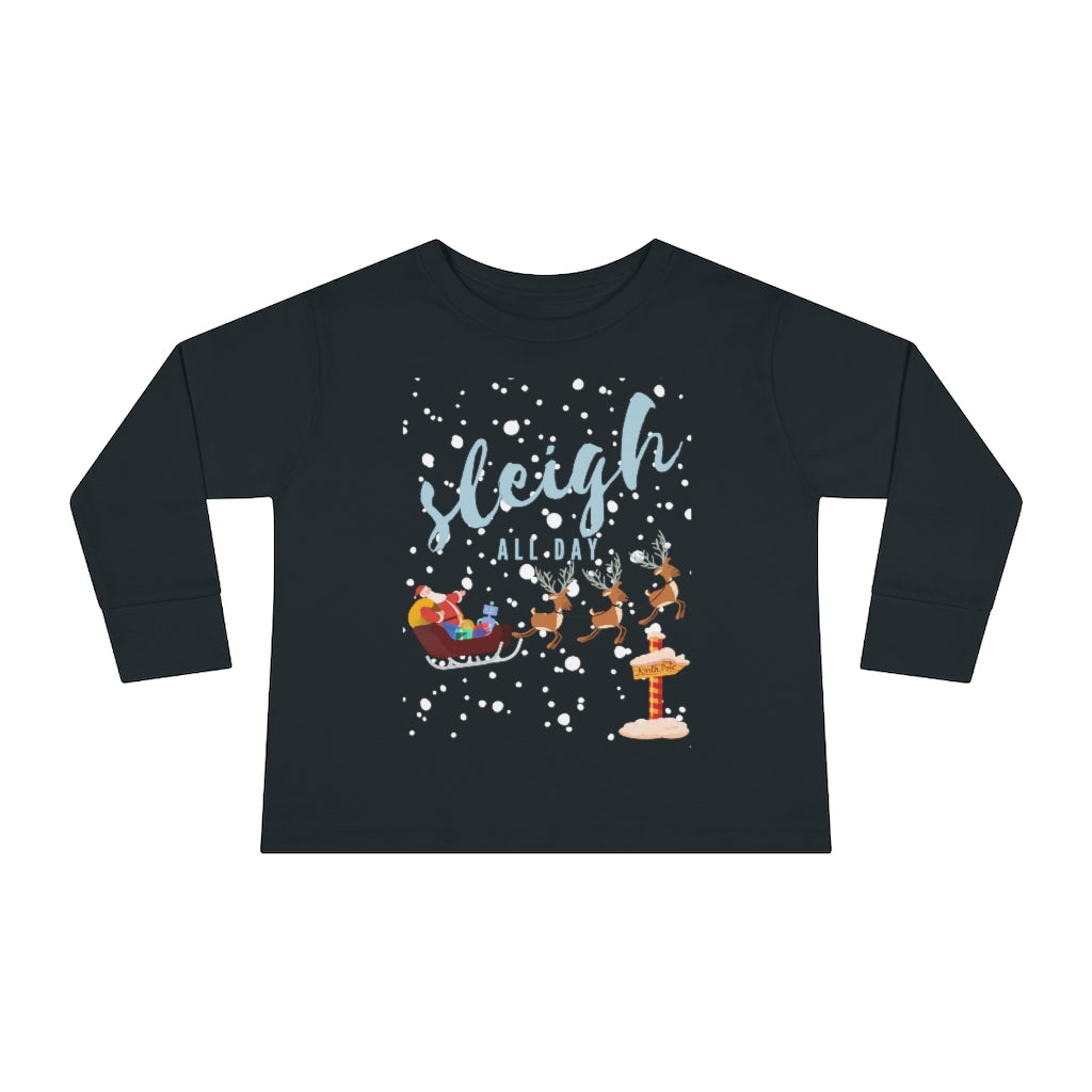 Sleigh All Day - Toddler Long Sleeve T-shirt