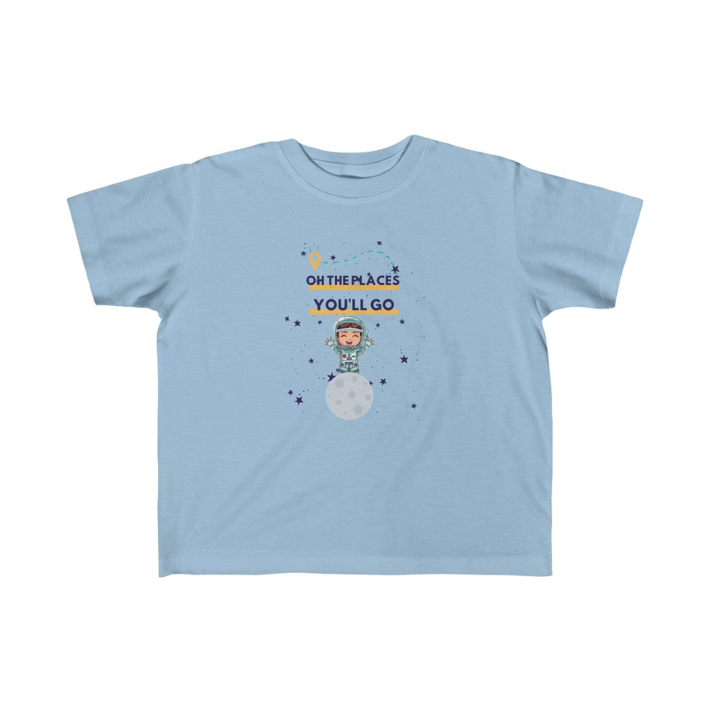 Oh the Places You'll Go - Astronaut Toddler T-shirt