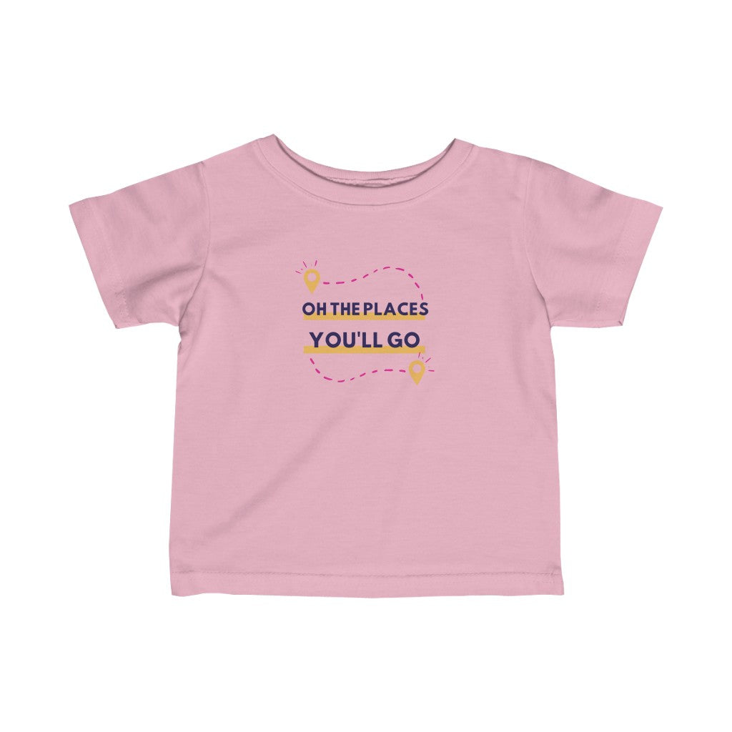 Oh the Places You'll Go - Infant T-shirt