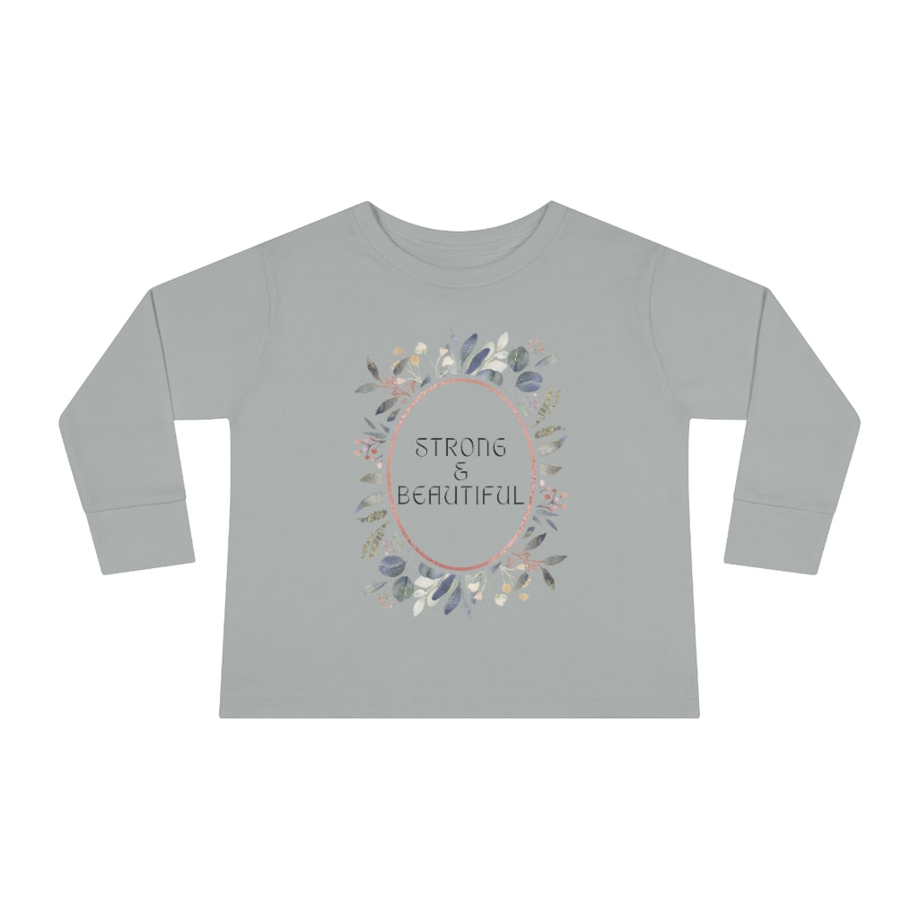 Strong & Beautiful - Toddler Long Sleeve T-shirt