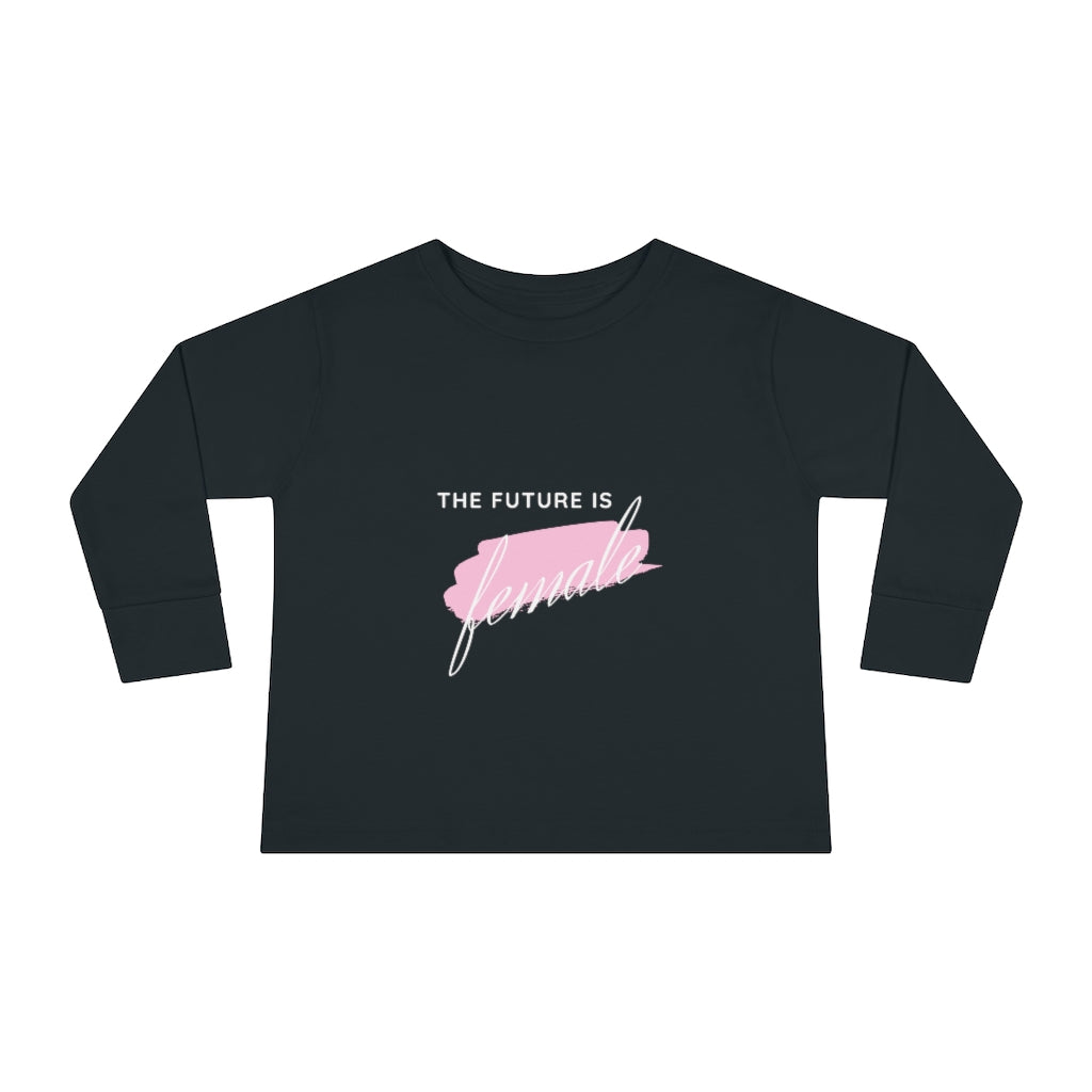 The Future is Female - Toddler Long Sleeve T-shirt