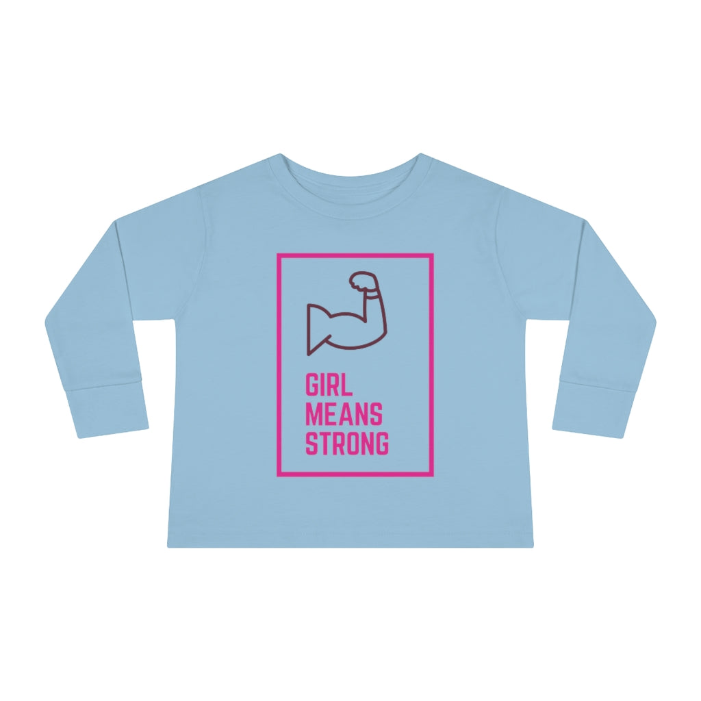 Girl Means Strong - Toddler Long Sleeve T-shirt
