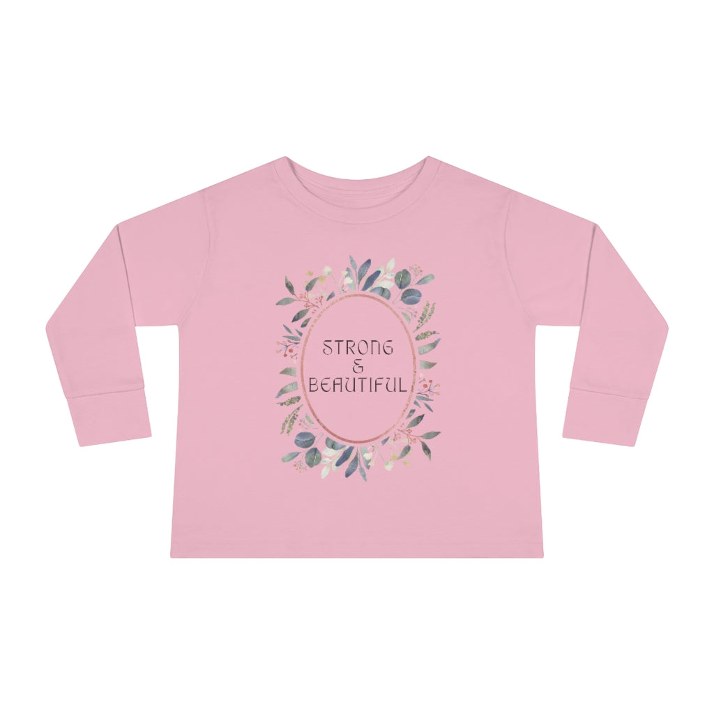 Strong & Beautiful - Toddler Long Sleeve T-shirt