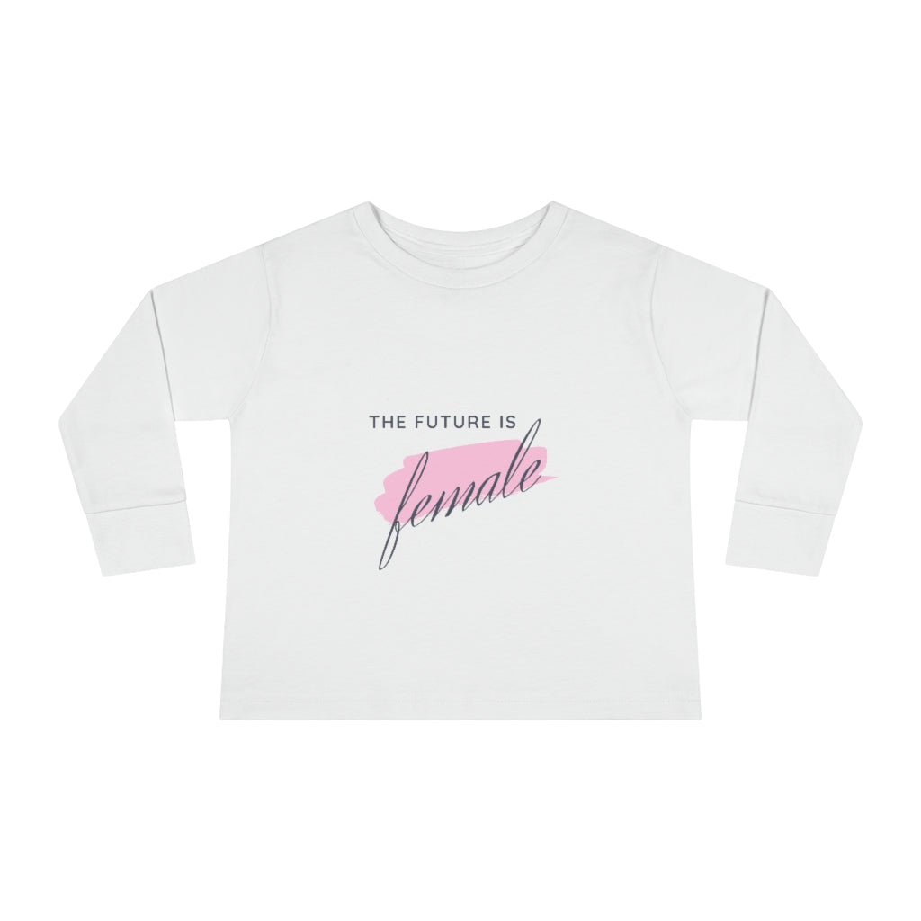 The Future is Female - Toddler Long Sleeve T-shirt
