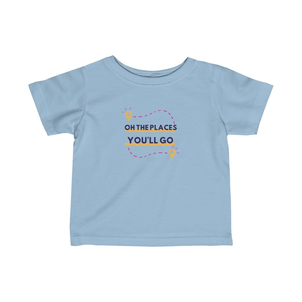 Oh the Places You'll Go - Infant T-shirt