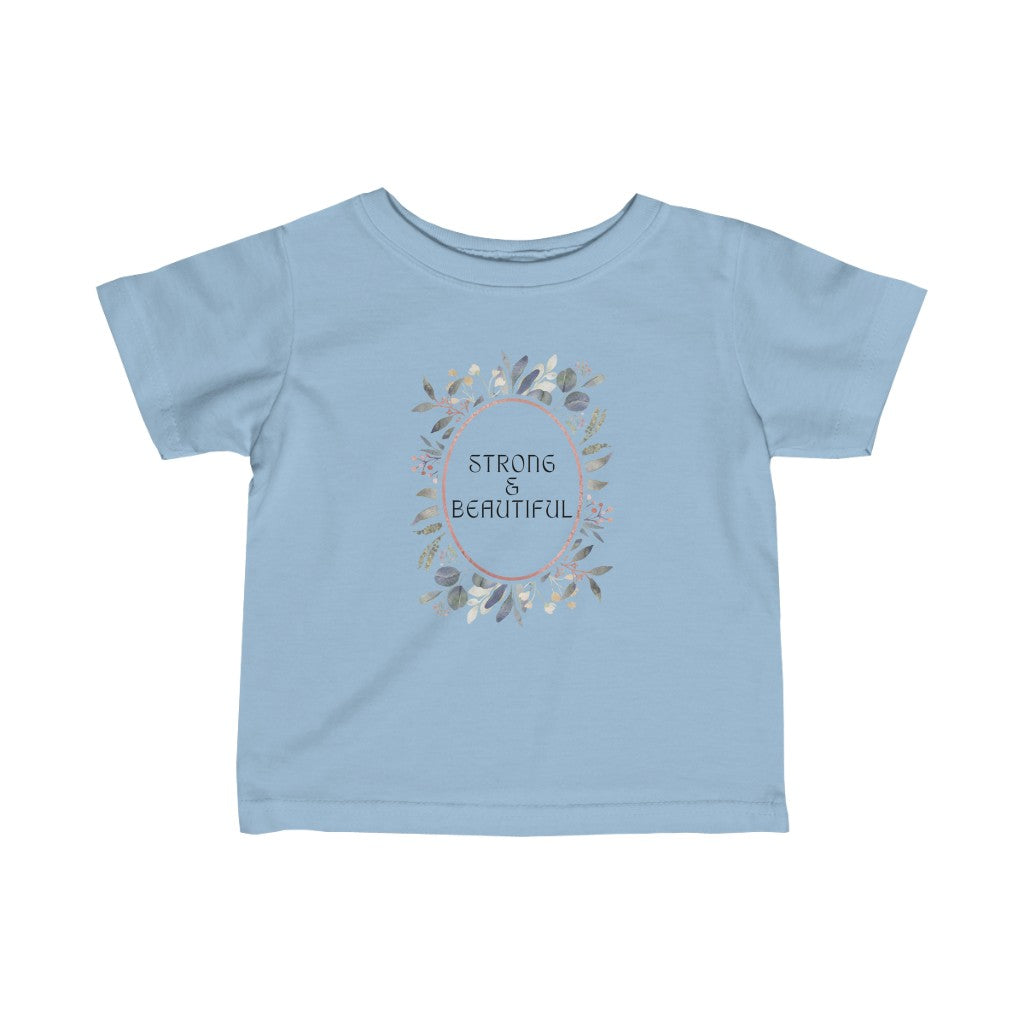 Strong & Beautiful - Infant T-shirt