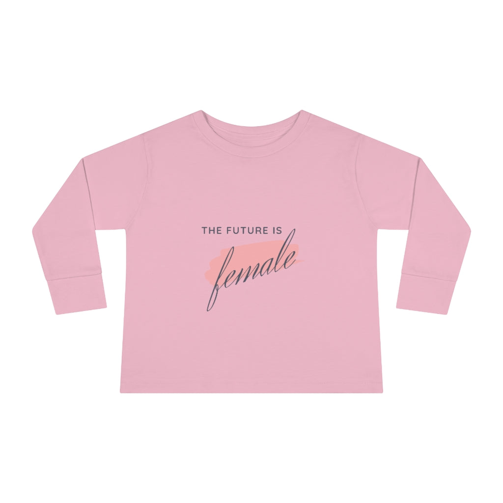 The Future is Female - Toddler Long Sleeve T-shirt