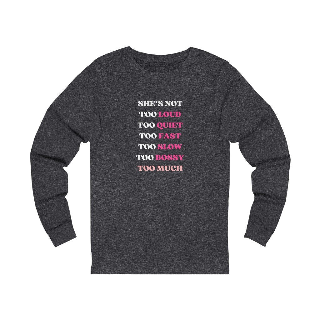 Too Much - Women's long sleeve t-shirt