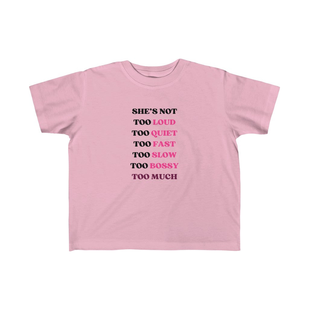 Too Much - Toddler T-shirt