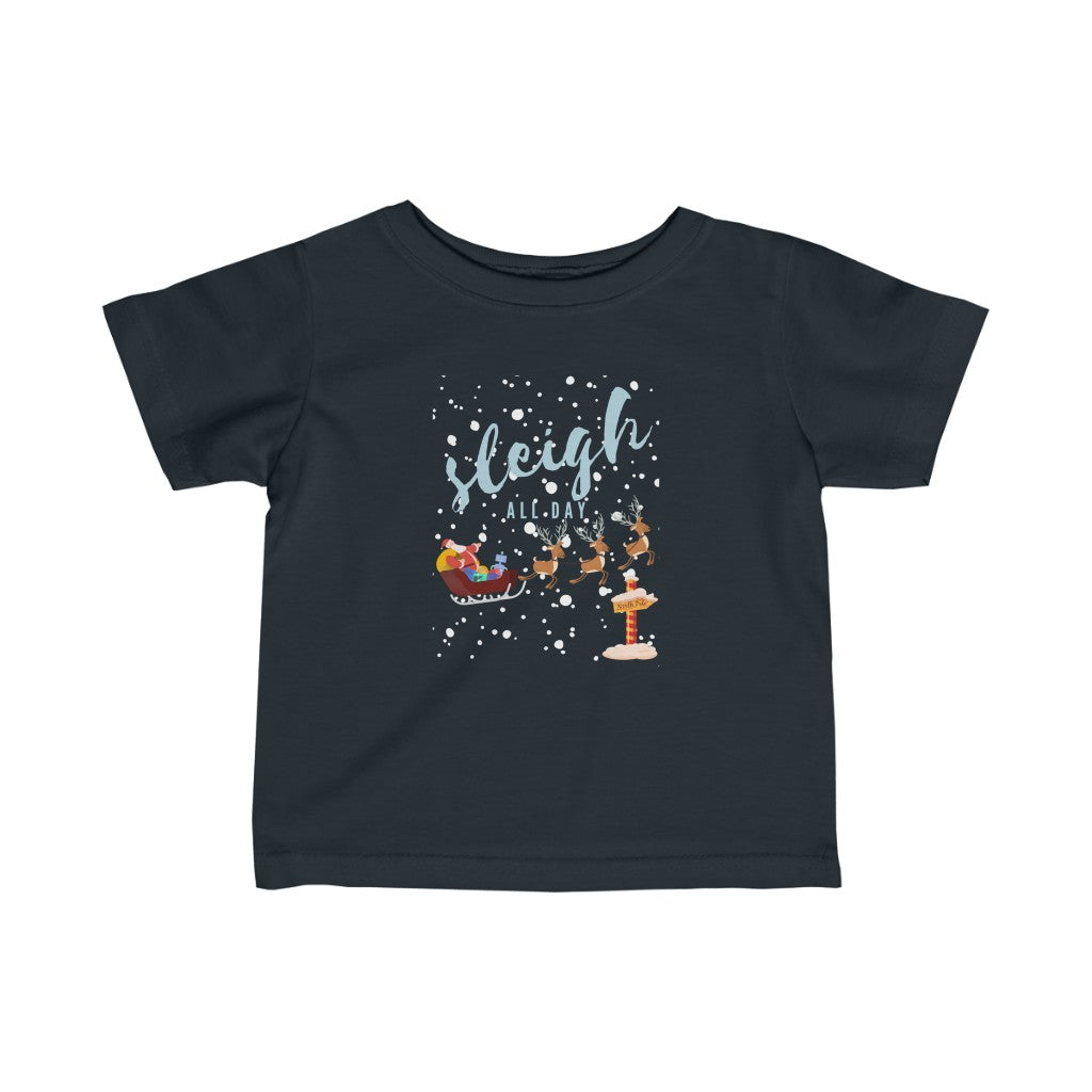 Sleigh All Day - Infant T-shirt