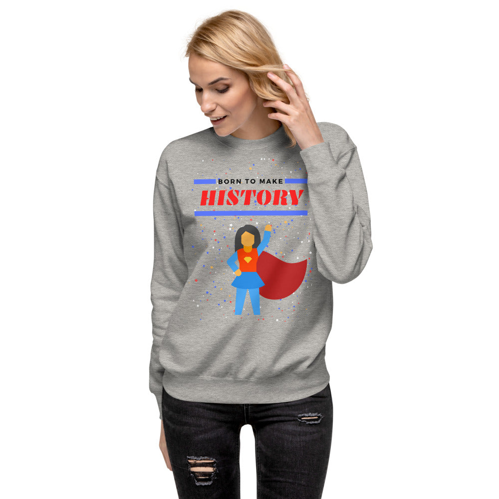 Born to Make History - Women's Fleece Pullover