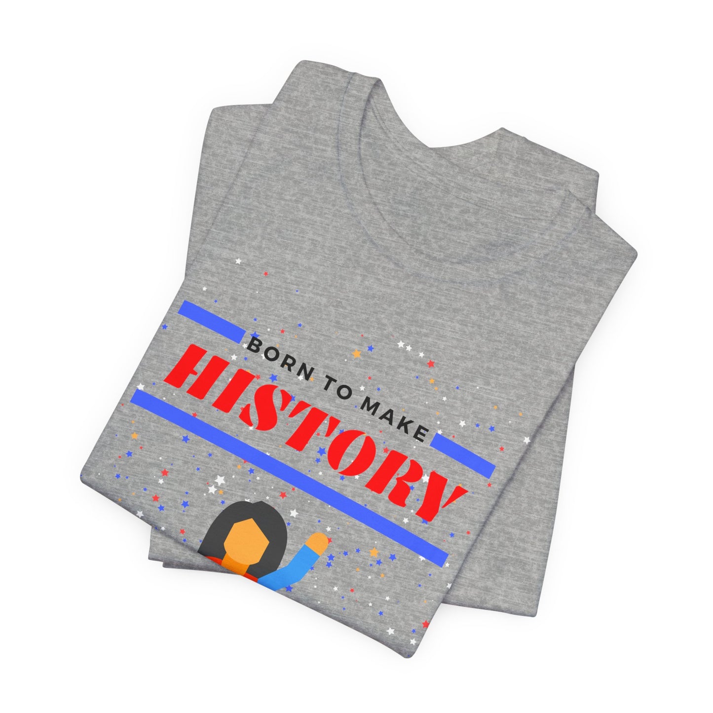 Born to Make History - Unisex Jersey Short Sleeve Tee