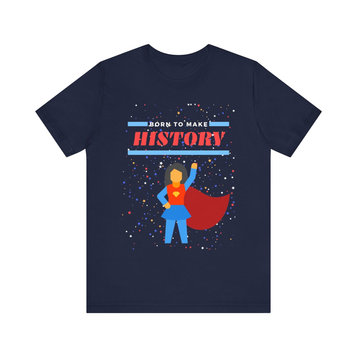 Born to Make History - Unisex Jersey Short Sleeve Tee