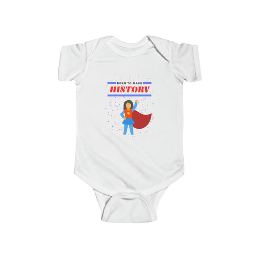 Born to Make History - Infant Onesie