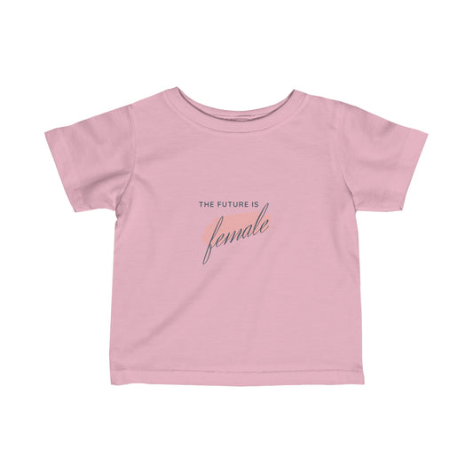 The Future is Female - Infant T-shirt