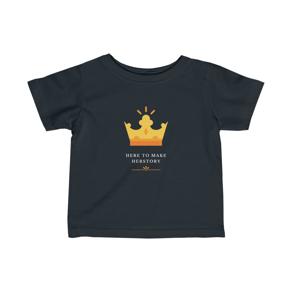 Here to Make Herstory - Infant T-shirt