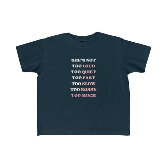 Too Much - Toddler T-shirt