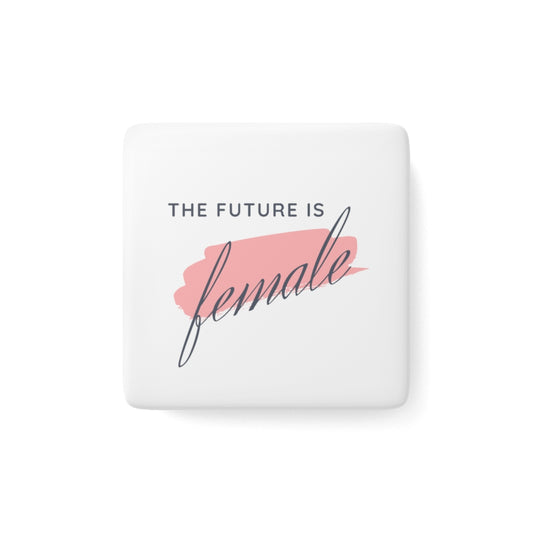 The Future is Female - Porcelain Magnet