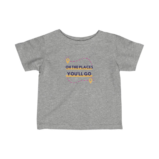 Oh the Places You'll Go - Infant T-shirt