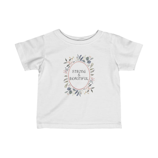 Strong & Beautiful - Infant T-shirt