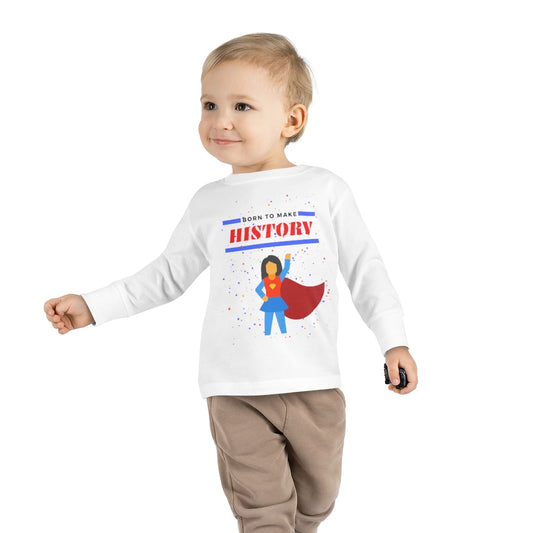 Born to Make History - Toddler Long Sleeve T-shirt