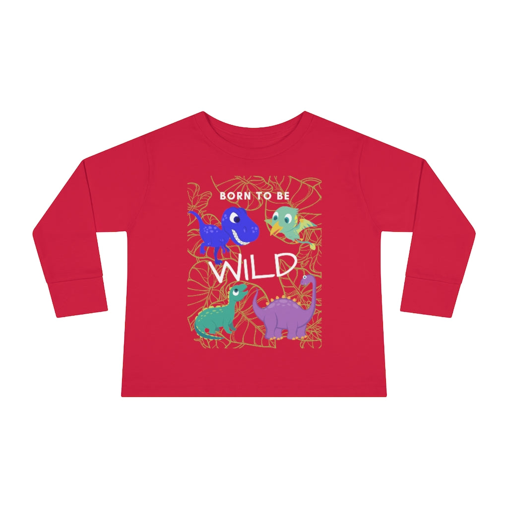 Born to be Wild - Toddler Long Sleeve T-shirt