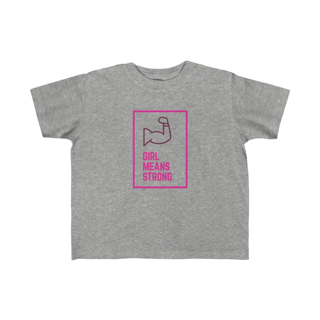 Girl Means Strong - Toddler T-shirt