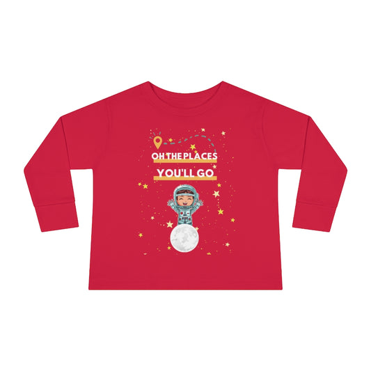 Oh the Places You'll Go - Astronaut Toddler Long Sleeve T-shirt
