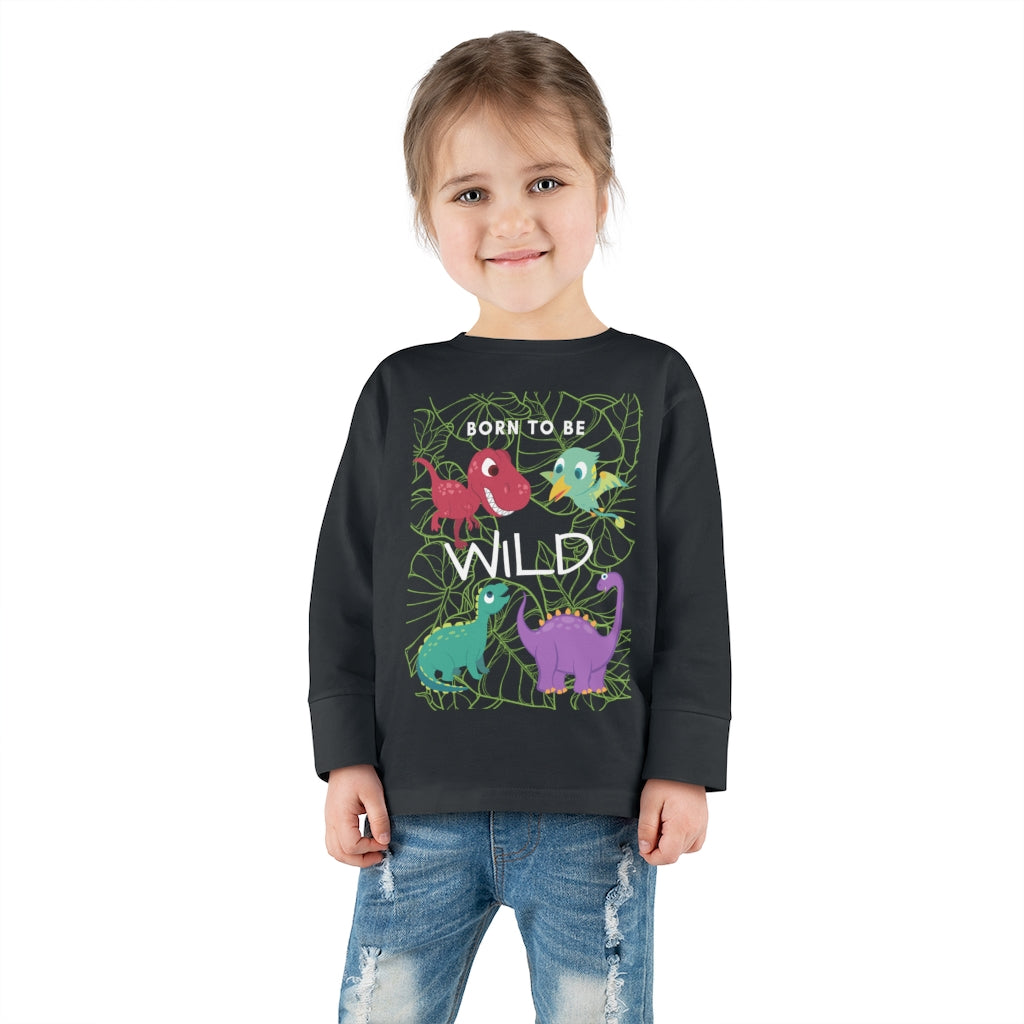 Born to be Wild - Toddler Long Sleeve T-shirt