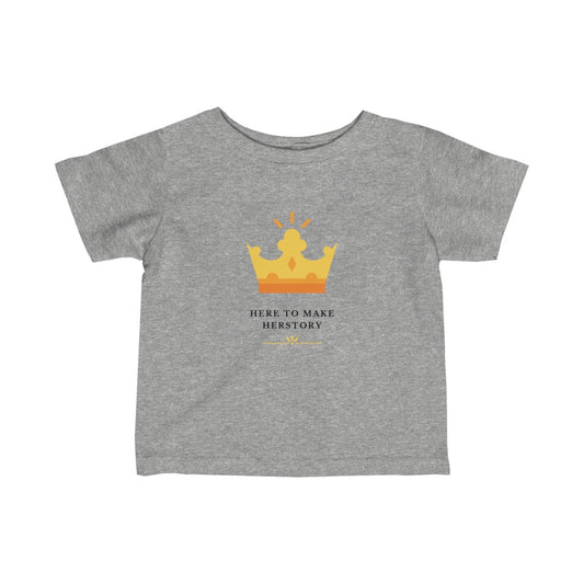 Here to Make Herstory - Infant T-shirt