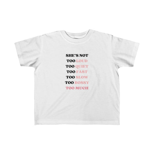 Too Much - Toddler T-shirt