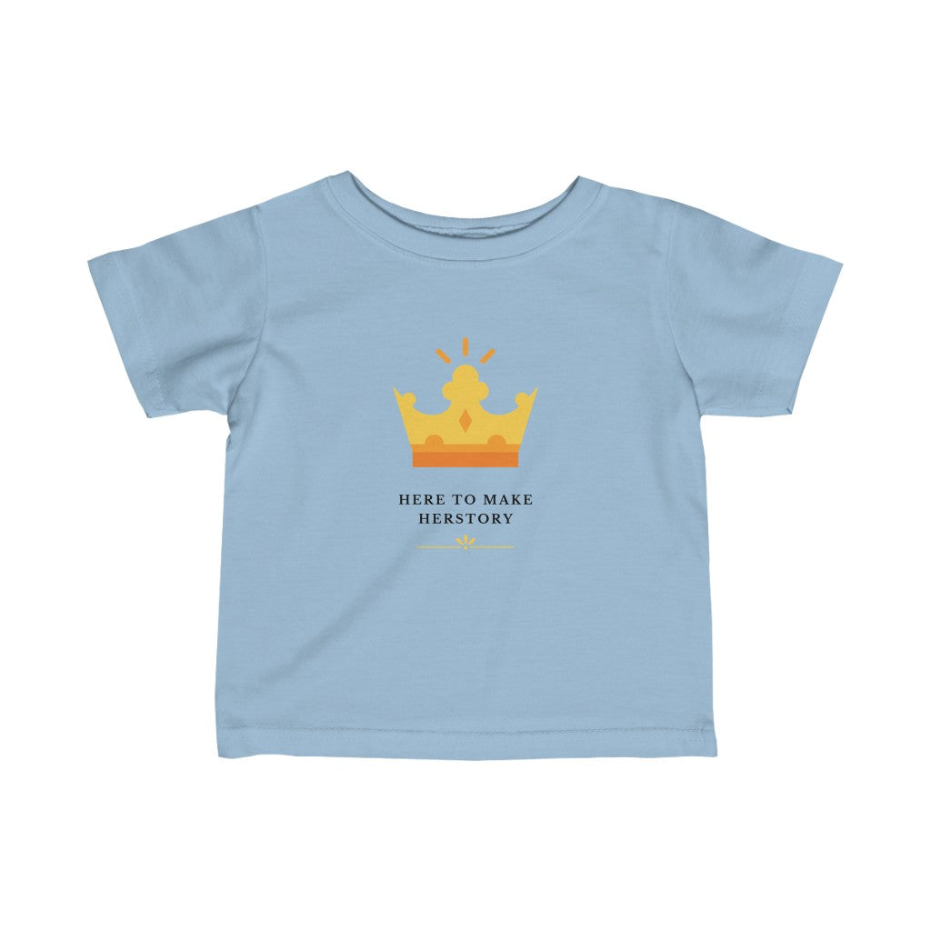 Here to Make Herstory - Infant T-shirt