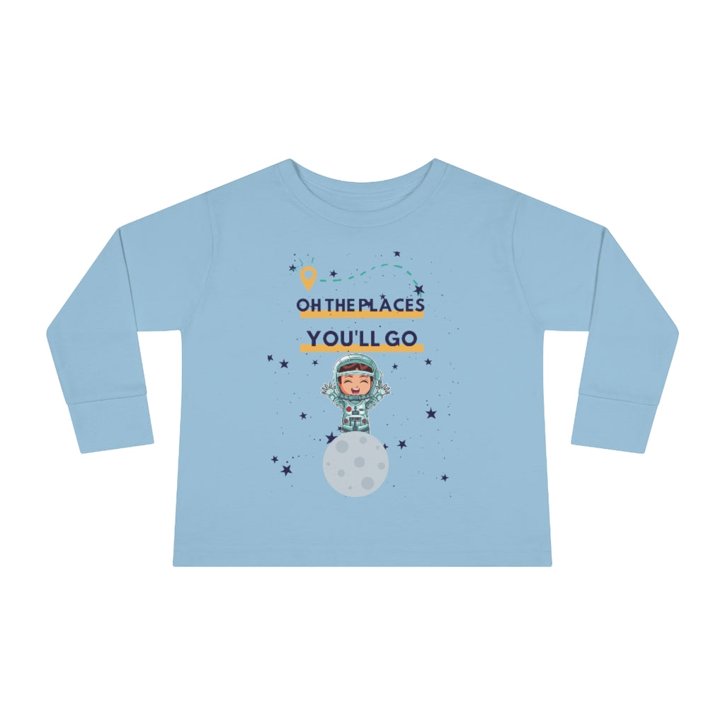 Oh the Places You'll Go - Astronaut Toddler Long Sleeve T-shirt