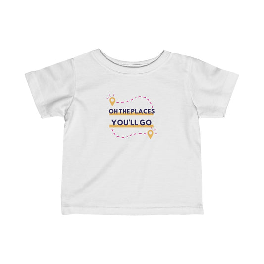 Oh the Places You'll Go - Infant T-shirt