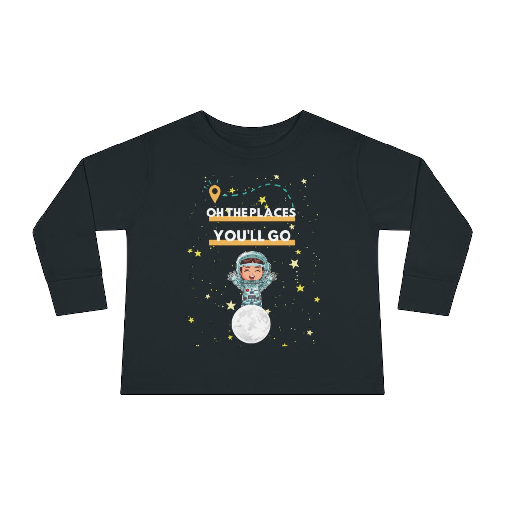 Oh the Places You'll Go - Astronaut Toddler Long Sleeve T-shirt