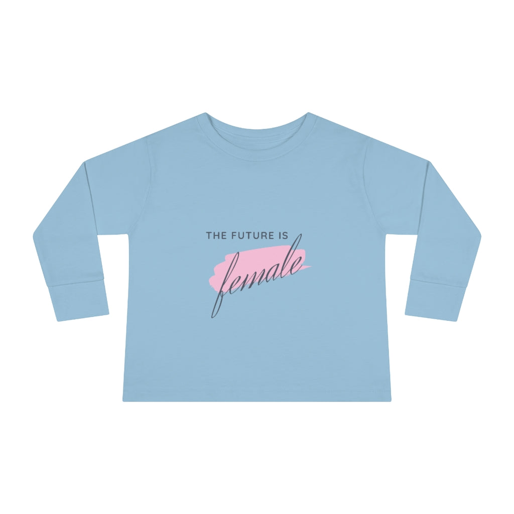 The Future is Female - Toddler Long Sleeve T-shirt