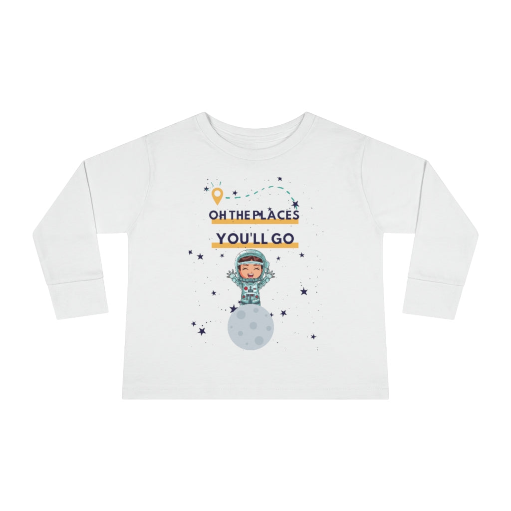 Oh the Places You'll Go - Astronaut Toddler Long Sleeve T-shirt