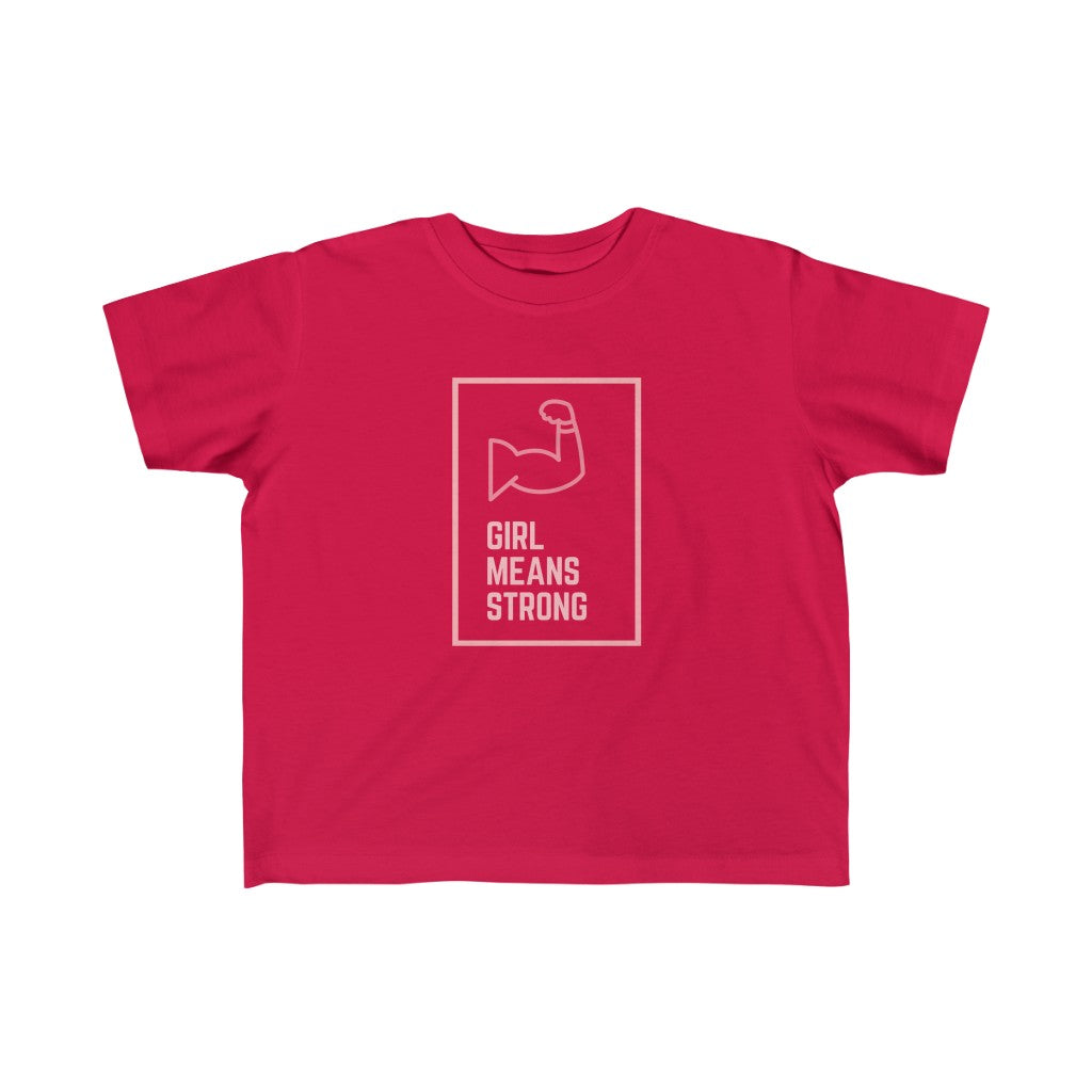 Girl Means Strong - Toddler T-shirt