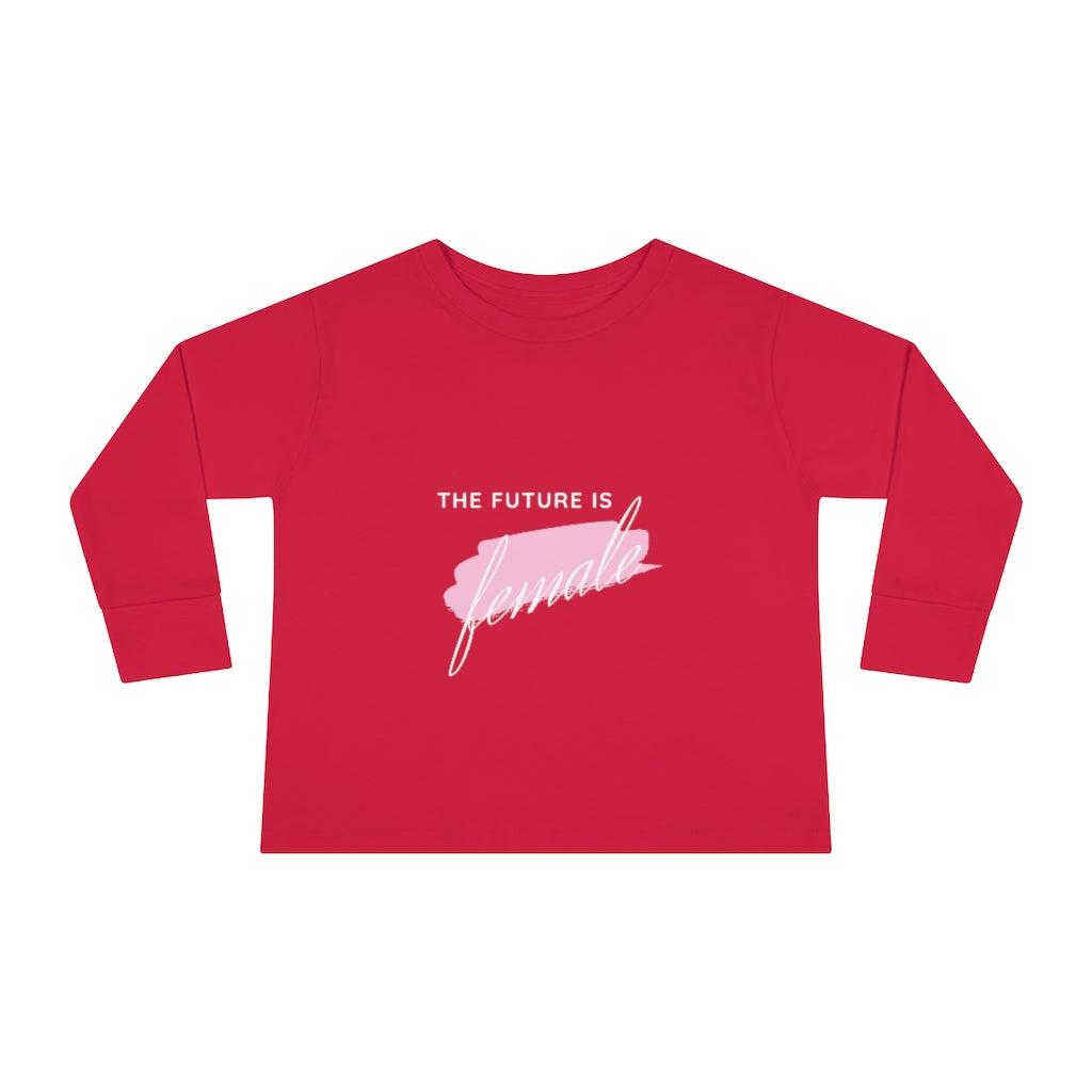 The Future is Female - Toddler Long Sleeve T-shirt