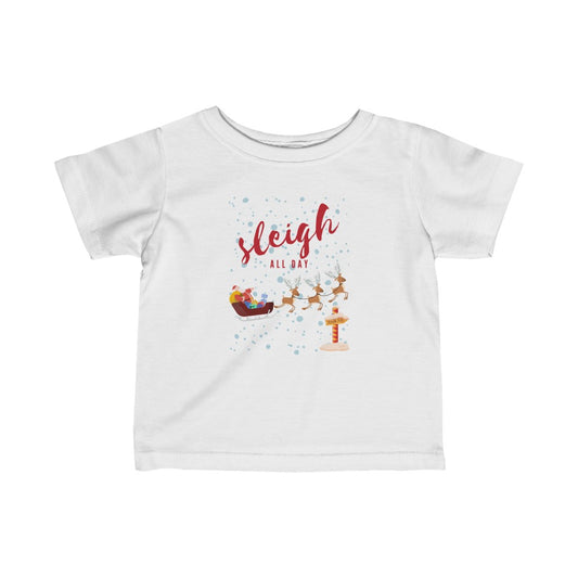 Sleigh All Day - Infant T-shirt